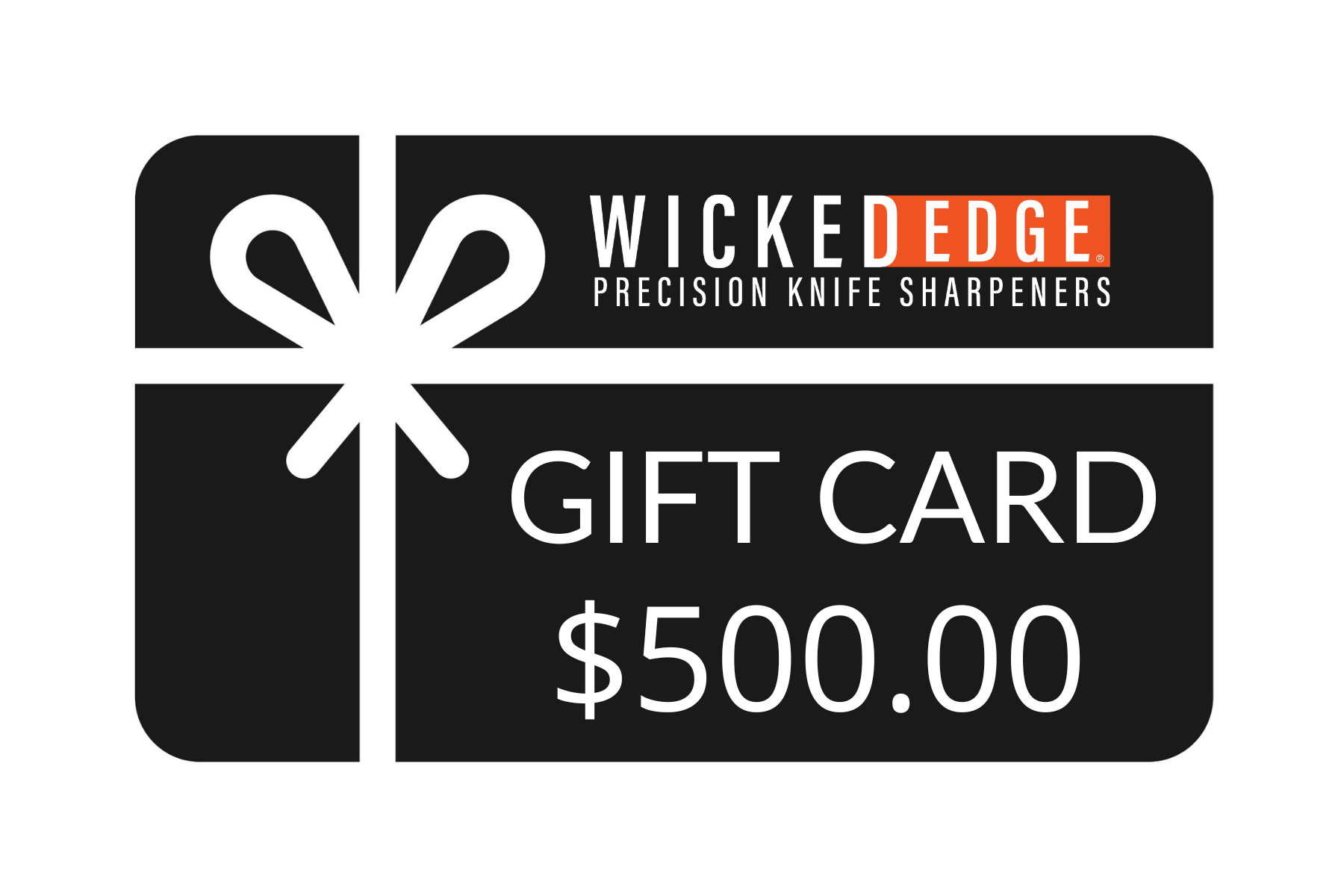 Gift card for $500.00 from Wicked Edge Precision Knife Sharpeners, shown on a black background with white text and an orange accent color at close-up zoom from a front view.